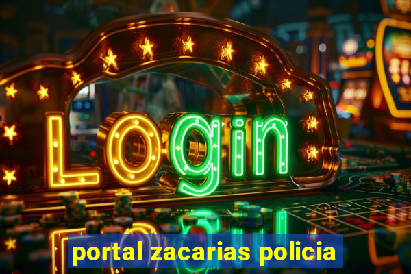 portal zacarias policia